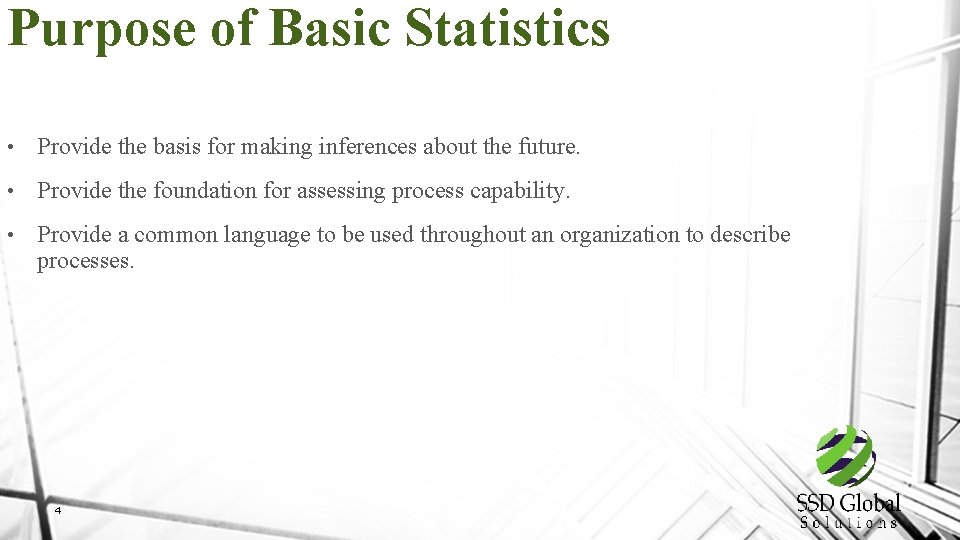 Purpose of Basic Statistics • Provide the basis for making inferences about the future.