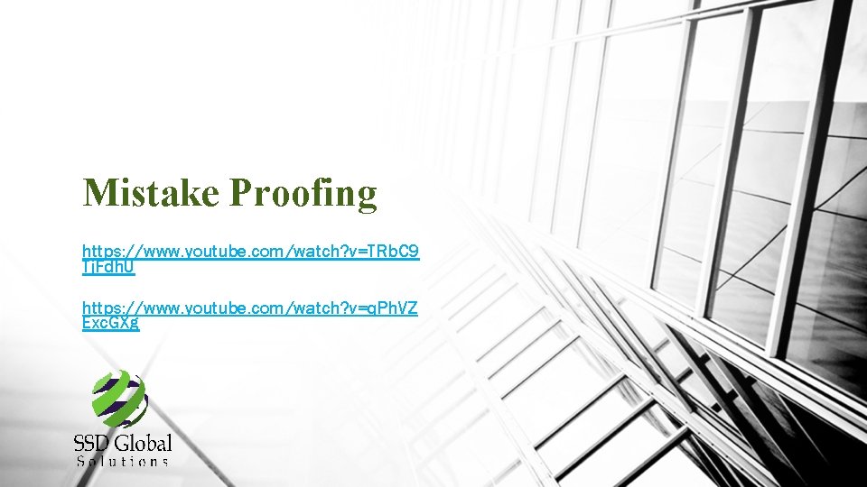 Mistake Proofing https: //www. youtube. com/watch? v=TRb. C 9 Tj. Fdh. U https: //www.