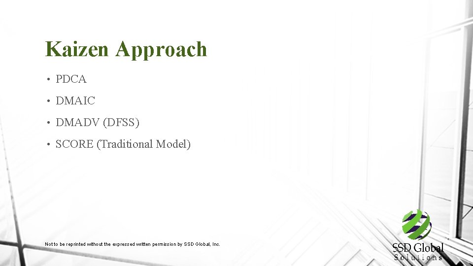 Kaizen Approach • PDCA • DMAIC • DMADV (DFSS) • SCORE (Traditional Model) Not