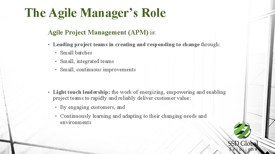 The Agile Manager’s Role Agile Project Management (APM) is: • Leading project teams in