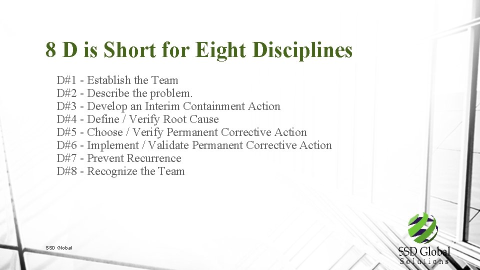 8 D is Short for Eight Disciplines D#1 - Establish the Team D#2 -