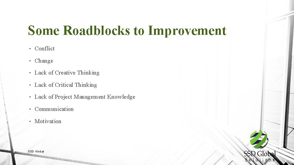 Some Roadblocks to Improvement • Conflict • Change • Lack of Creative Thinking •