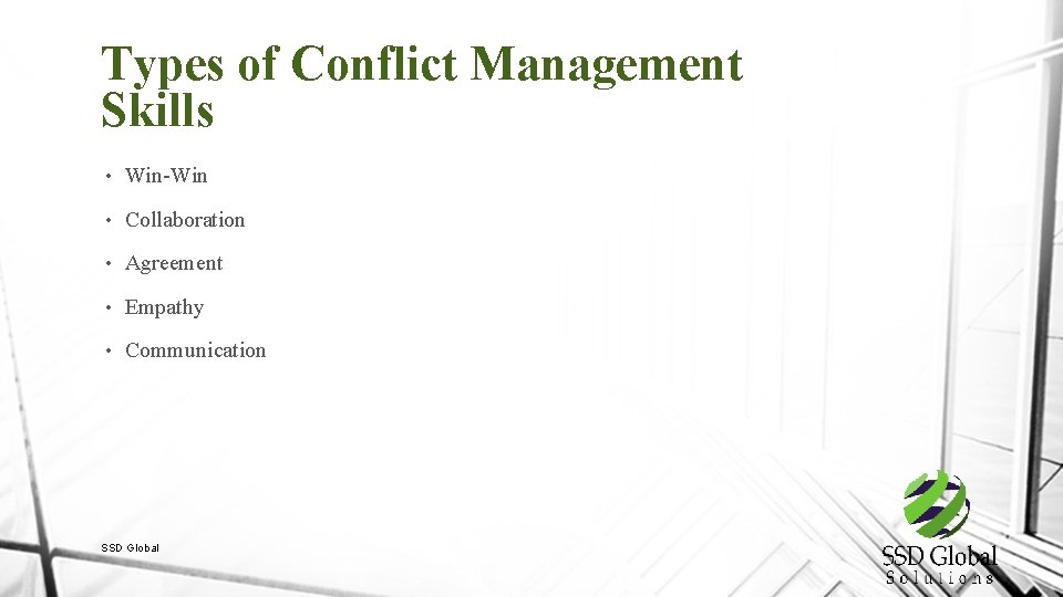 Types of Conflict Management Skills • Win-Win • Collaboration • Agreement • Empathy •