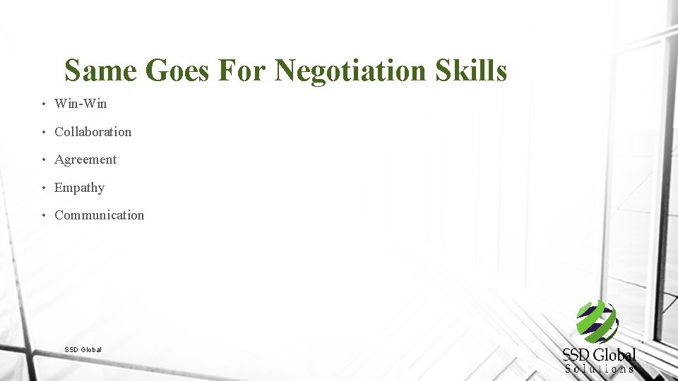 Same Goes For Negotiation Skills • Win-Win • Collaboration • Agreement • Empathy •