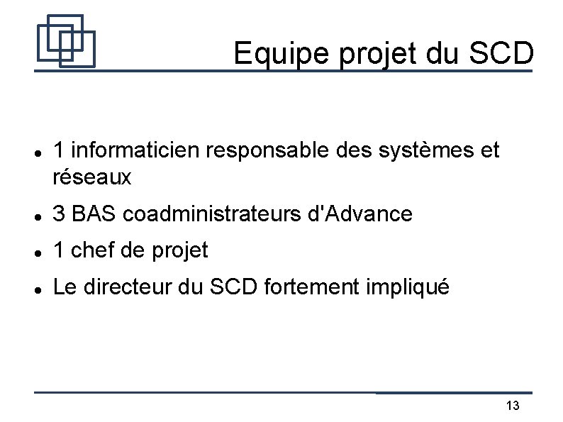 Equipe projet du SCD 1 informaticien responsable des systèmes et réseaux 3 BAS coadministrateurs