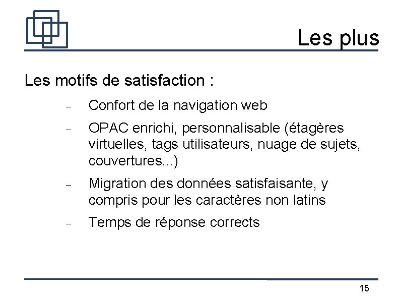 Les plus Les motifs de satisfaction : Confort de la navigation web OPAC enrichi,