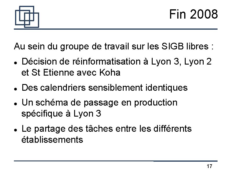 Fin 2008 Au sein du groupe de travail sur les SIGB libres : Décision