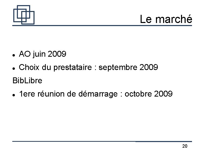 Le marché AO juin 2009 Choix du prestataire : septembre 2009 Bib. Libre 1