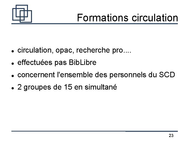 Formations circulation, opac, recherche pro. . effectuées pas Bib. Libre concernent l'ensemble des personnels