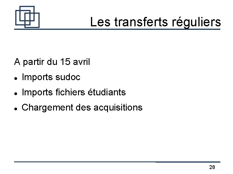 Les transferts réguliers A partir du 15 avril Imports sudoc Imports fichiers étudiants Chargement