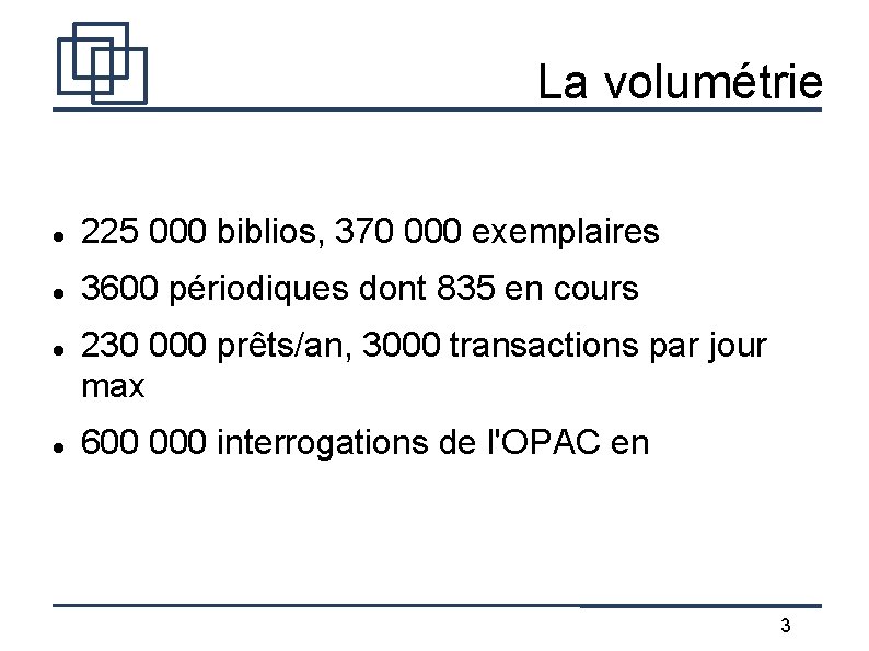 La volumétrie 225 000 biblios, 370 000 exemplaires 3600 périodiques dont 835 en cours