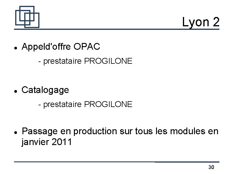 Lyon 2 Appeld'offre OPAC - prestataire PROGILONE Catalogage - prestataire PROGILONE Passage en production