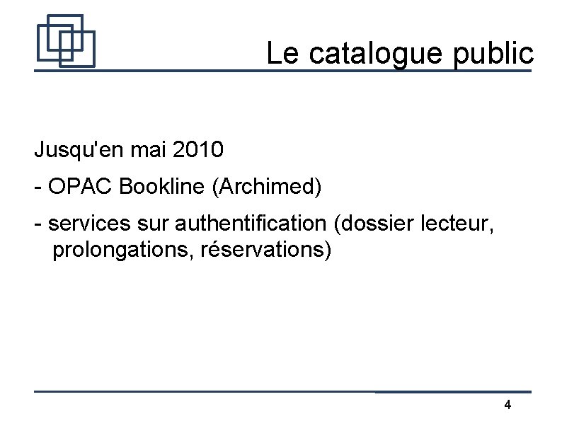 Le catalogue public Jusqu'en mai 2010 - OPAC Bookline (Archimed) - services sur authentification