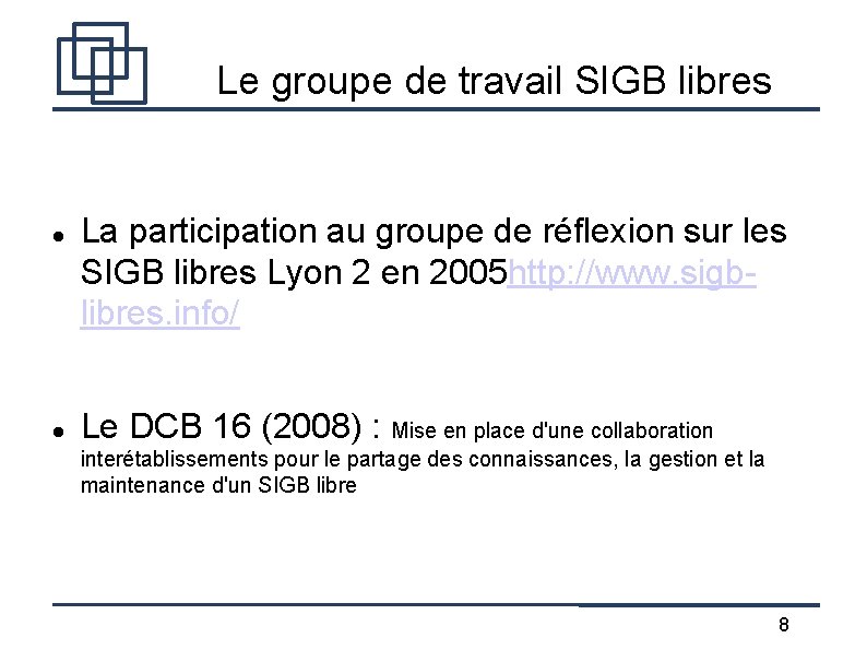 Le groupe de travail SIGB libres La participation au groupe de réflexion sur les