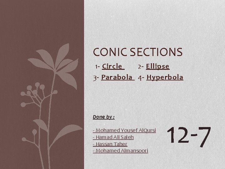 CONIC SECTIONS 1 - Circle 2 - Ellipse 3 - Parabola 4 - Hyperbola