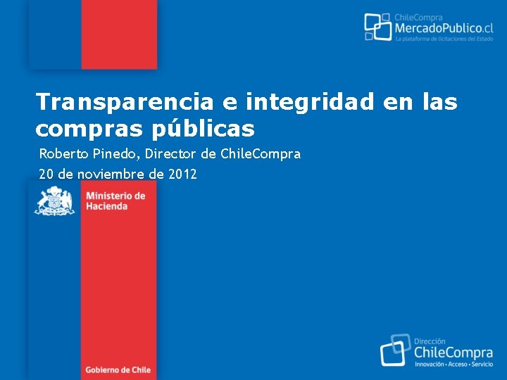 Transparencia e integridad en las compras públicas Roberto Pinedo, Director de Chile. Compra 20