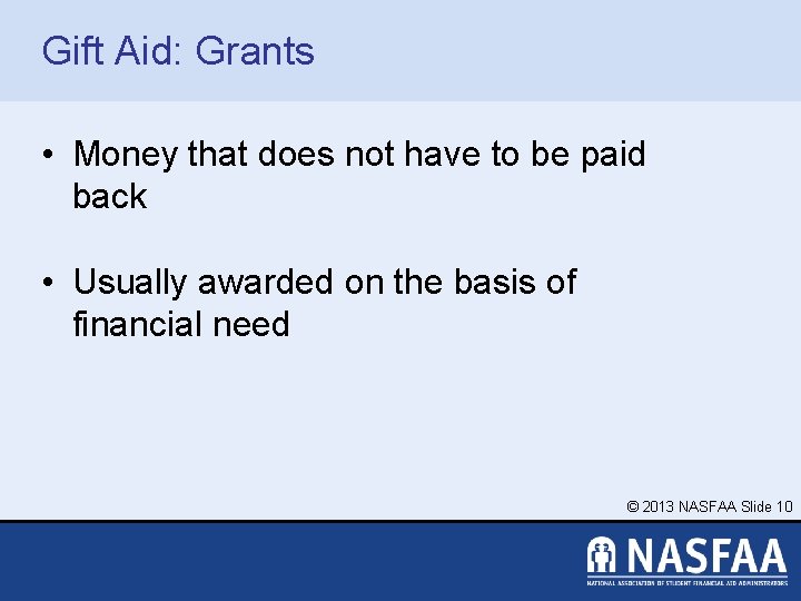 Gift Aid: Grants • Money that does not have to be paid back •