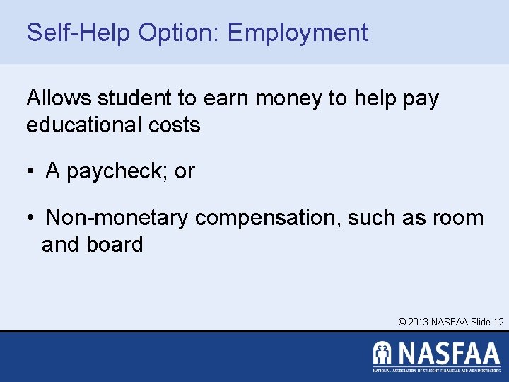 Self-Help Option: Employment Allows student to earn money to help pay educational costs •