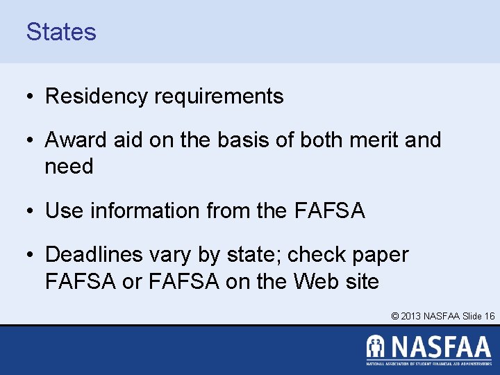States • Residency requirements • Award aid on the basis of both merit and