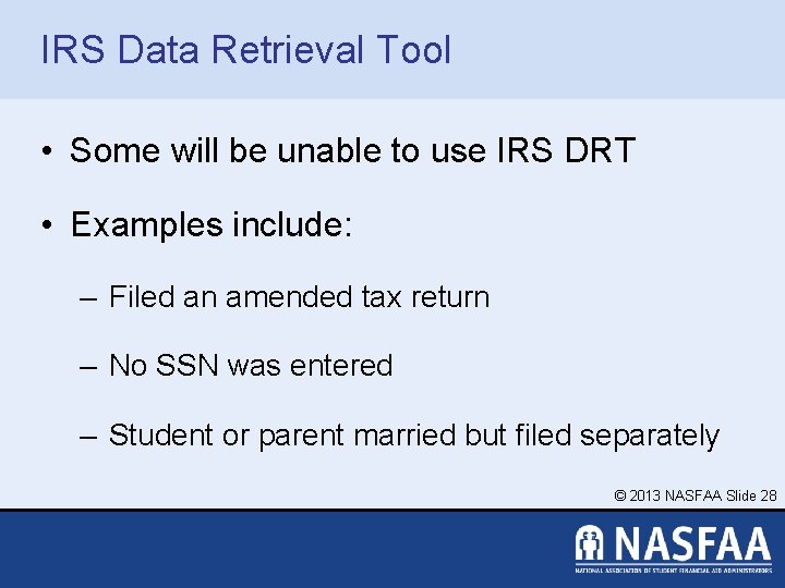IRS Data Retrieval Tool • Some will be unable to use IRS DRT •