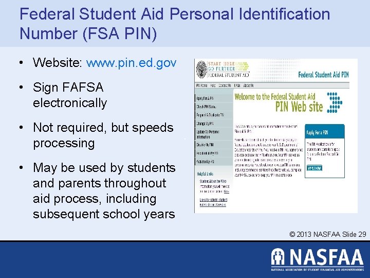 Federal Student Aid Personal Identification Number (FSA PIN) • Website: www. pin. ed. gov