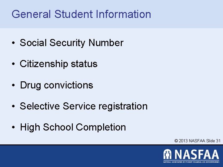General Student Information • Social Security Number • Citizenship status • Drug convictions •