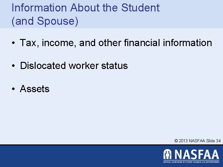 Information About the Student (and Spouse) • Tax, income, and other financial information •