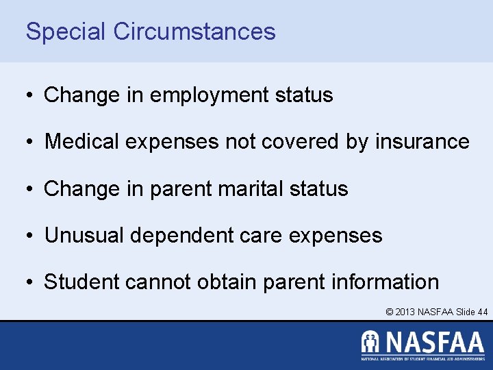 Special Circumstances • Change in employment status • Medical expenses not covered by insurance