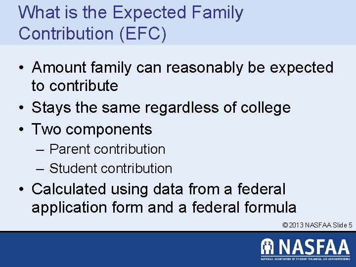 What is the Expected Family Contribution (EFC) • Amount family can reasonably be expected