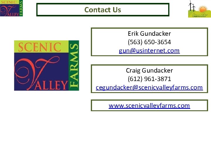 Contact Us Erik Gundacker (563) 650 -3654 gun@usinternet. com Craig Gundacker (612) 961 -3871