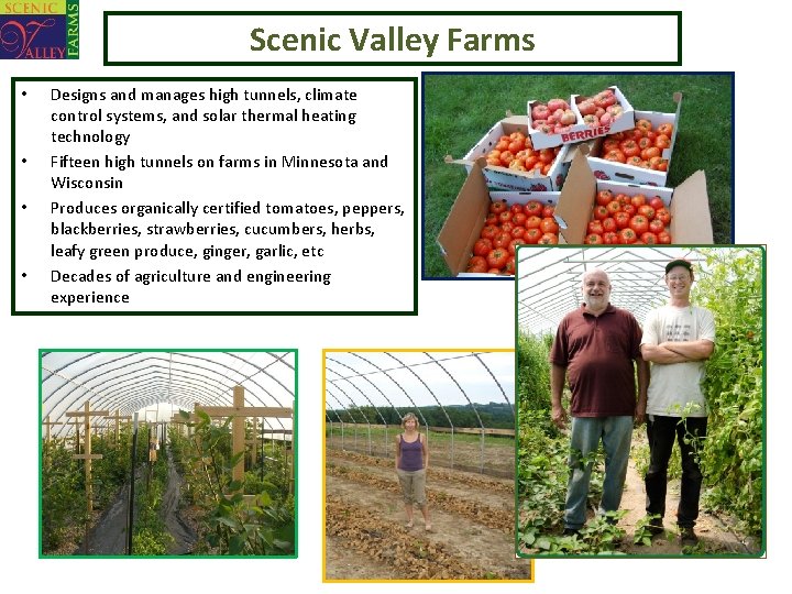 Scenic Valley Farms • • Designs and manages high tunnels, climate control systems, and