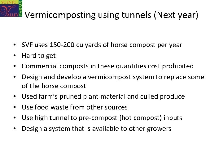 Vermicomposting using tunnels (Next year) • • SVF uses 150 -200 cu yards of