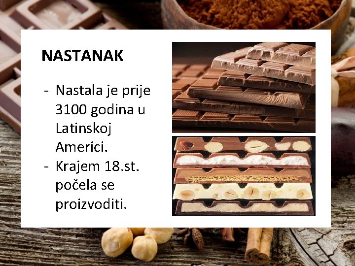 NASTANAK - Nastala je prije 3100 godina u Latinskoj Americi. - Krajem 18. st.