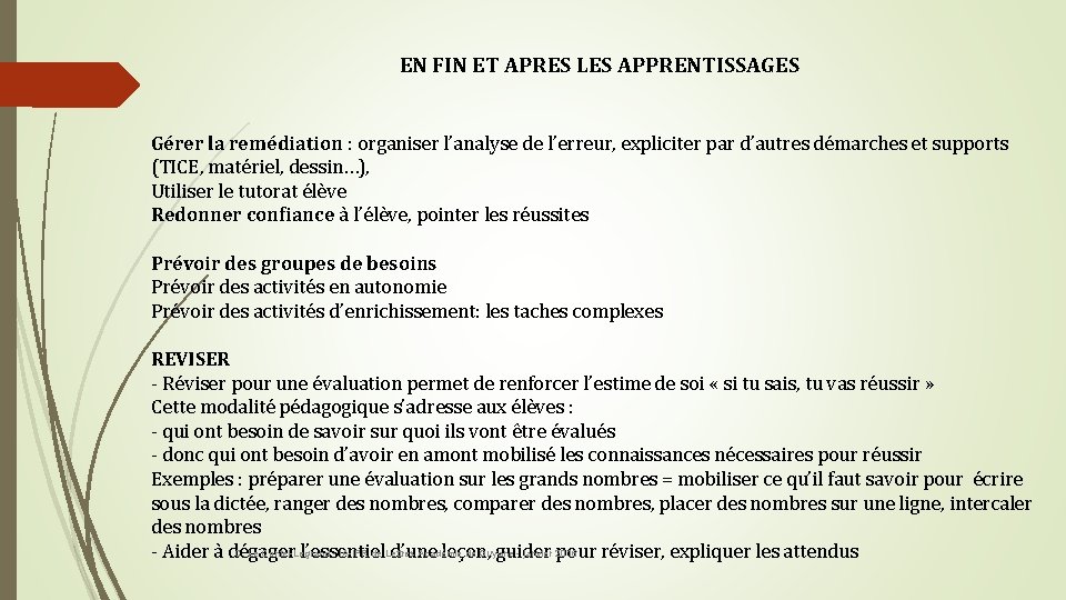 EN FIN ET APRES LES APPRENTISSAGES Gérer la remédiation : organiser l’analyse de l’erreur,