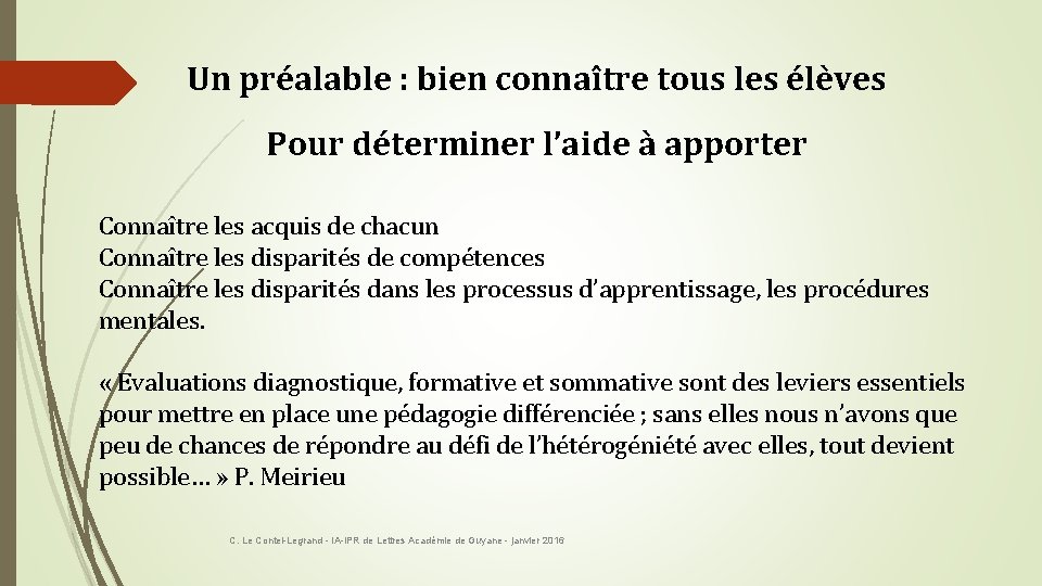 Un préalable : bien connaître tous les élèves Pour déterminer l’aide à apporter Connaître