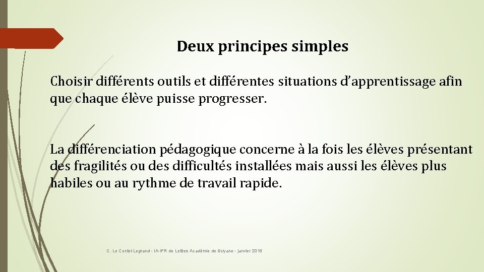 Deux principes simples Choisir différents outils et différentes situations d’apprentissage afin que chaque élève