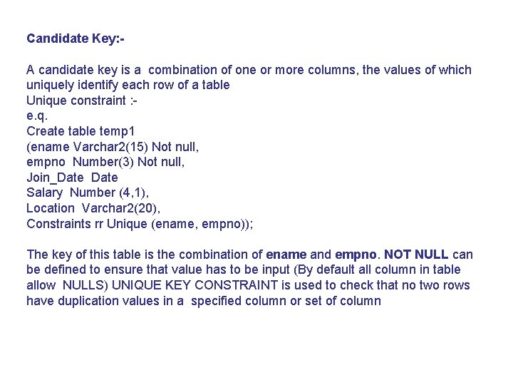 Candidate Key: A candidate key is a combination of one or more columns, the