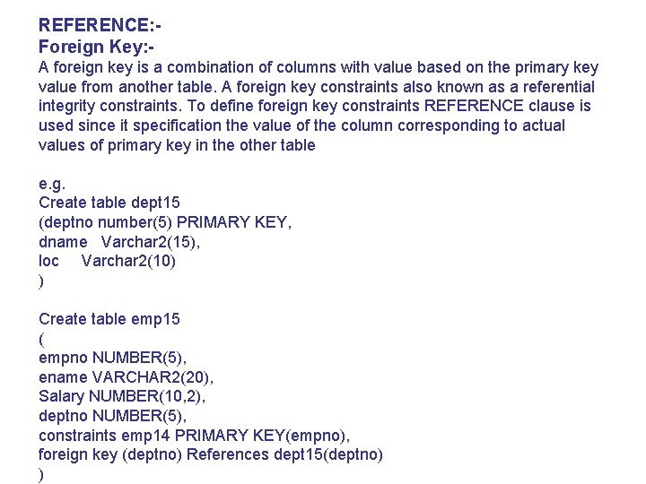 REFERENCE: Foreign Key: A foreign key is a combination of columns with value based