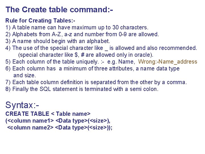 The Create table command: Rule for Creating Tables: 1) A table name can have