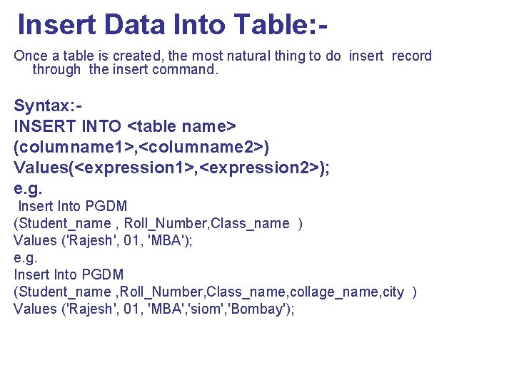 Insert Data Into Table: Once a table is created, the most natural thing to
