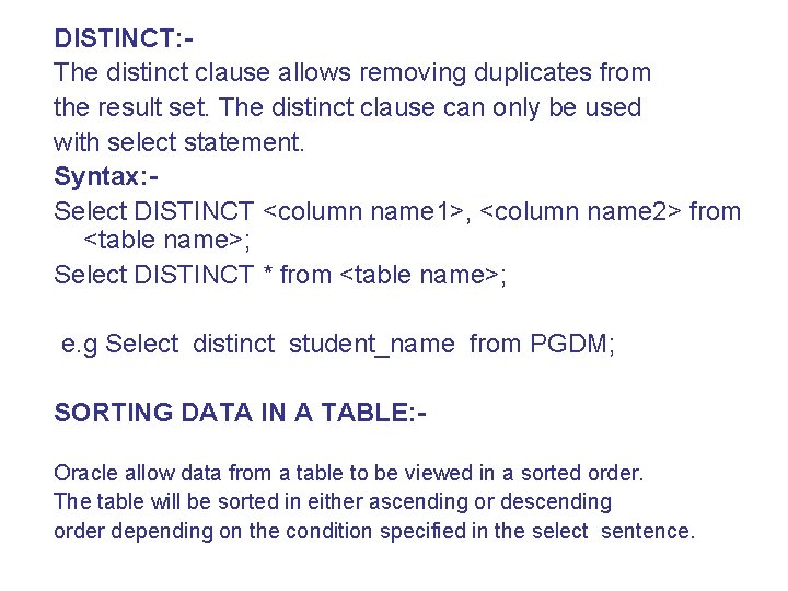 DISTINCT: The distinct clause allows removing duplicates from the result set. The distinct clause