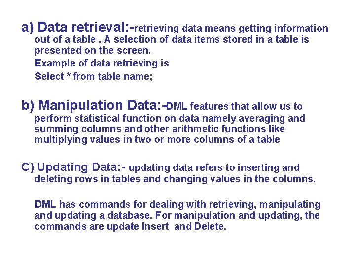 a) Data retrieval: -retrieving data means getting information out of a table. A selection