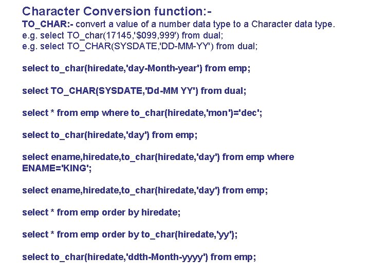 Character Conversion function: TO_CHAR: - convert a value of a number data type to