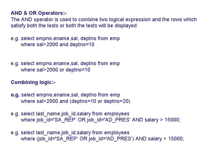 AND & OR Operators: The AND operator is used to combine two logical expression