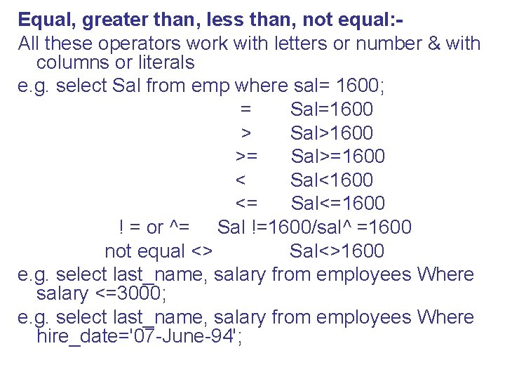 Equal, greater than, less than, not equal: All these operators work with letters or
