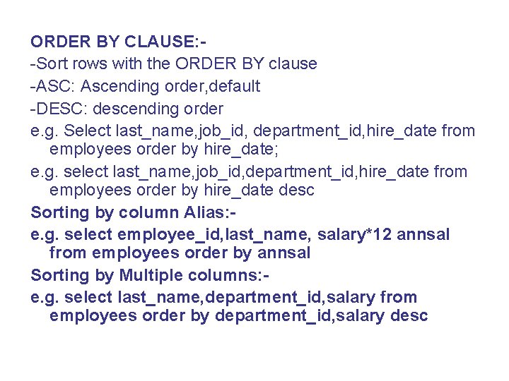 ORDER BY CLAUSE: -Sort rows with the ORDER BY clause -ASC: Ascending order, default