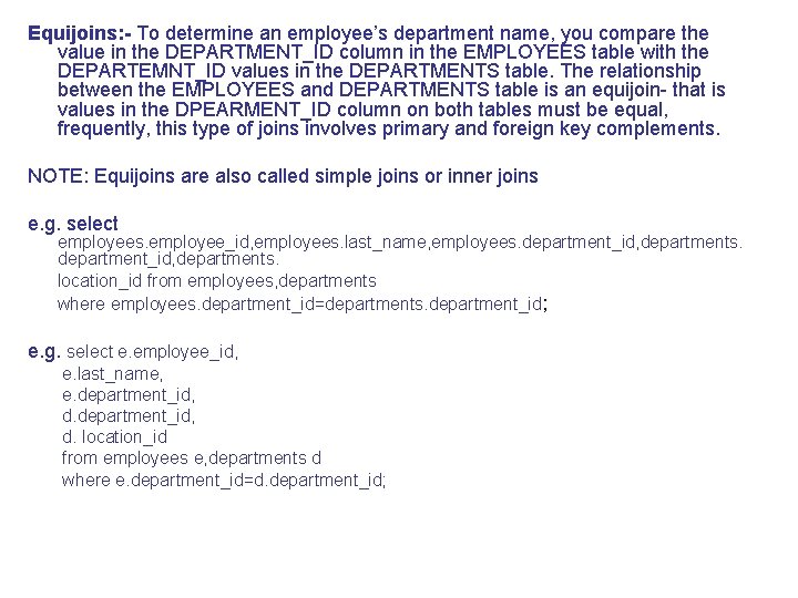 Equijoins: - To determine an employee’s department name, you compare the value in the