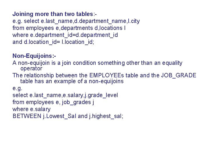 Joining more than two tables: e. g. select e. last_name, d. department_name, l. city
