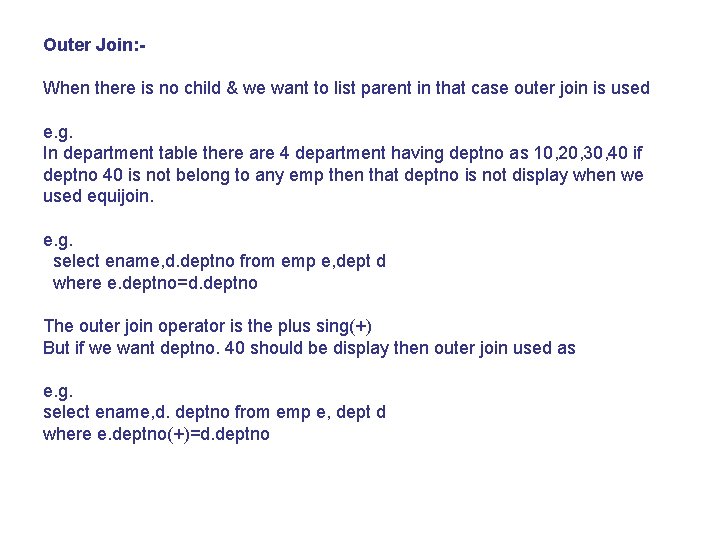 Outer Join: When there is no child & we want to list parent in
