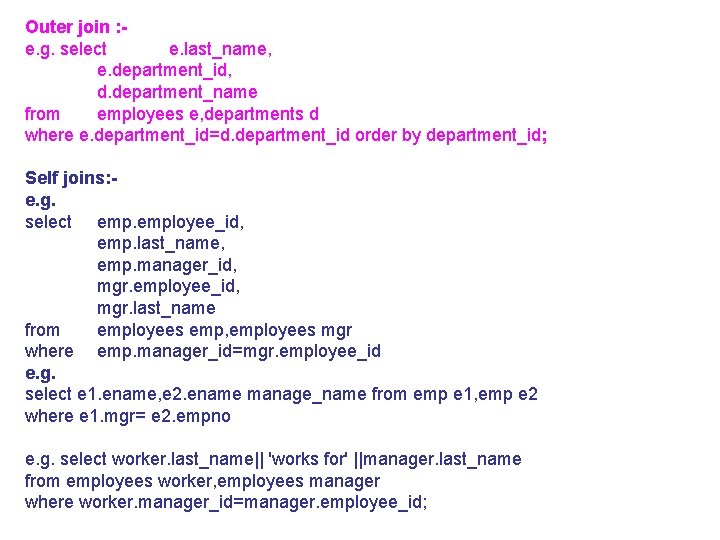 Outer join : e. g. select e. last_name, e. department_id, d. department_name from employees